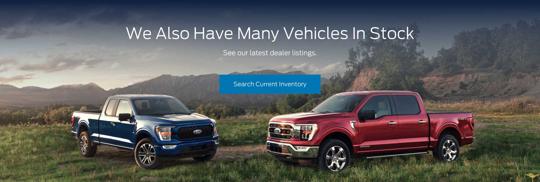 We Have Many Vehicles in Stock, See our latest listings.